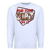 White rub some dirt on it baseball Premium Sweatshirt - Jasminsmagicworld