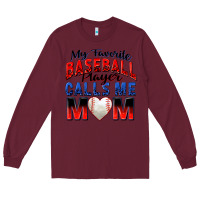 Burgundy my favorite baseball player calls me mom Long Sleeve Tee - Zillion Design Studio