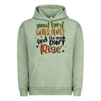Pigment Oil Green good lord willing and the creek dont rise Urban Hoodie - MaliasSmallBusiness