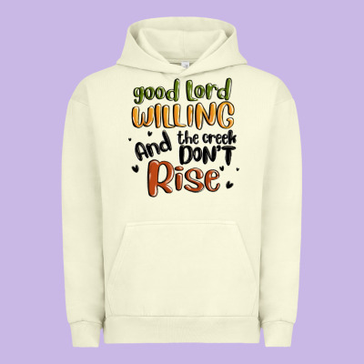 Good Lord Willing And The Creek Dont Rise Urban Hoodie Designed By Maliassmallbusiness
