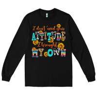 Black i dont need your attitude i brought my own Long Sleeve Tee - AdoDesignShop