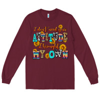 Burgundy i dont need your attitude i brought my own Long Sleeve Tee - AdoDesignShop