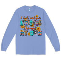 Colony Blue i dont need your attitude i brought my own Long Sleeve Tee - AdoDesignShop