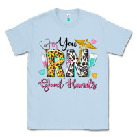 Dusty Blue you rn good hands Classic Tee - texasbilliewilder
