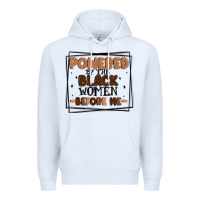 White powered by the black women before me Premium Hoodie - MaliasSmallBusiness