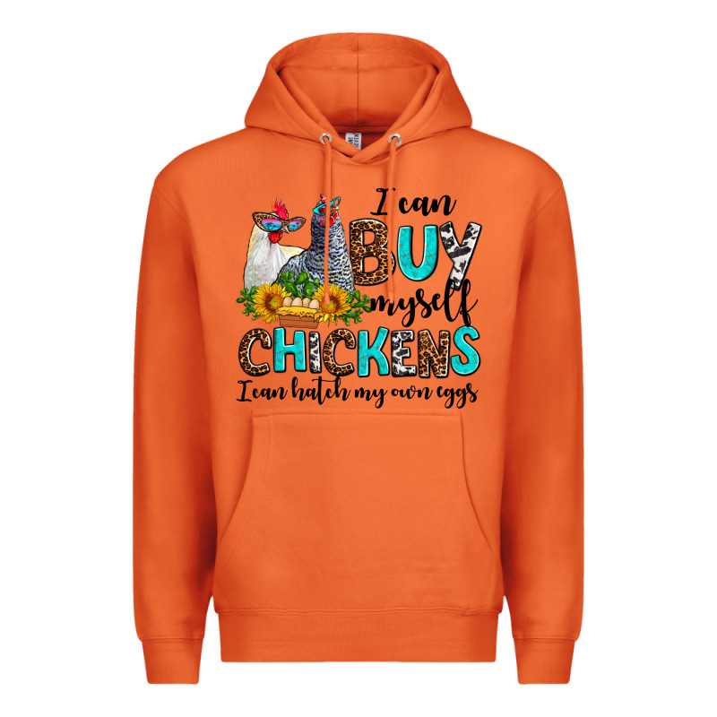 I Can Buy Myself Chickens I Can Hatch My Own Eggs Premium Hoodie by AdoDesignShop | Teevron