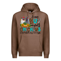 Chestnut i can buy myself chickens i can hatch my own eggs Premium Hoodie - AdoDesignShop