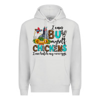 Dove Grey i can buy myself chickens i can hatch my own eggs Premium Hoodie - AdoDesignShop