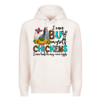 Pale Pink i can buy myself chickens i can hatch my own eggs Premium Hoodie - AdoDesignShop