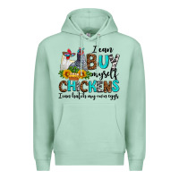 Seafoam i can buy myself chickens i can hatch my own eggs Premium Hoodie - AdoDesignShop