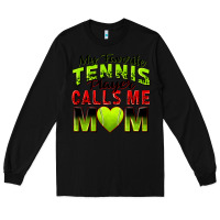 Black my favorite tennis player calls me mom Long Sleeve Tee - Zillion Design Studio
