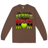 Chestnut my favorite tennis player calls me mom Long Sleeve Tee - Zillion Design Studio