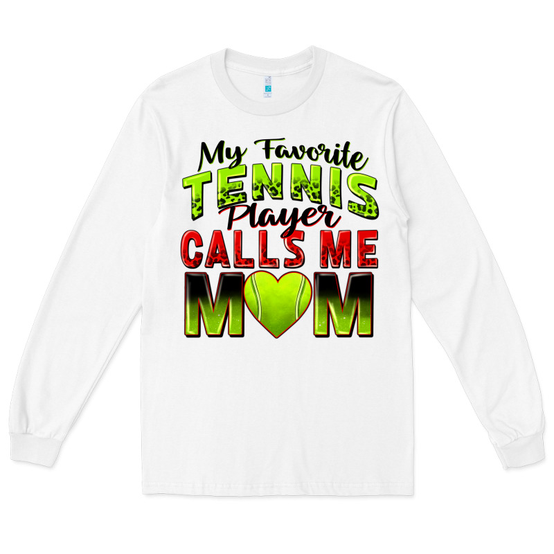 My Favorite Tennis Player Calls Me Mom Long Sleeve Tee by Zillion Design Studio | Teevron