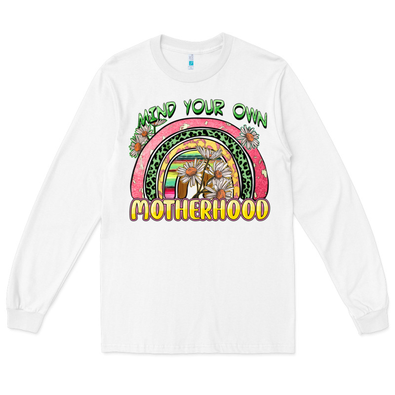 Mind Your Own Motherhood Long Sleeve Tee by Zillion Design Studio | Teevron