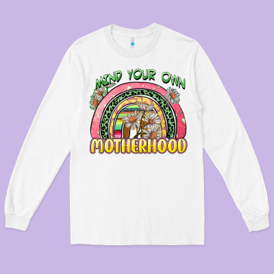 Long Sleeve Tee mind your own motherhood