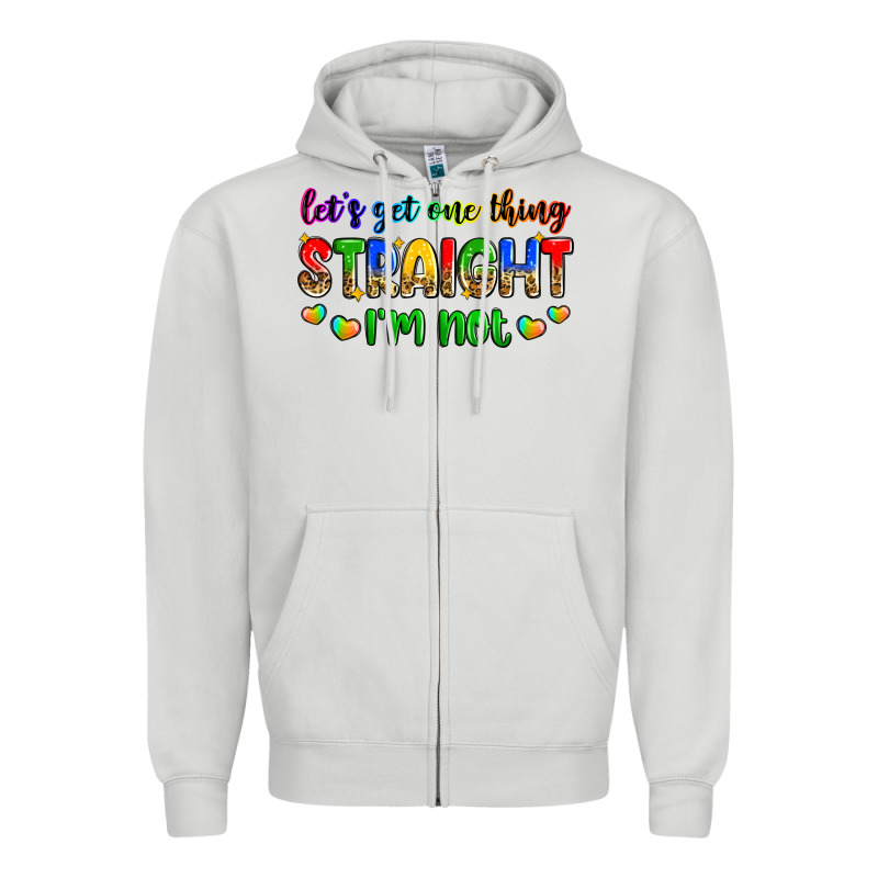 Let's Get One Thing Straight I'm Not Zipper Hoodie by Zillion Design Studio | Teevron