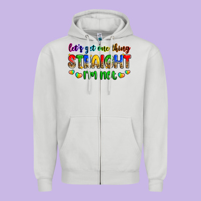 Let's Get One Thing Straight I'm Not Zipper Hoodie Designed By Zillion Design Studio