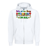 White let's get one thing straight i'm not Zipper Hoodie - Zillion Design Studio