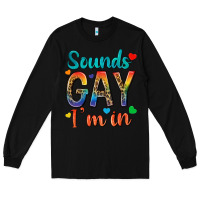 Black sounds gay im in Long Sleeve Tee - texasbilliewilder