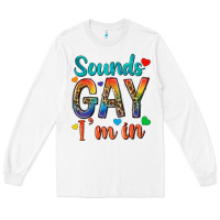 White sounds gay im in Long Sleeve Tee - texasbilliewilder