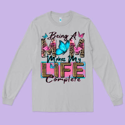 Long Sleeve Tee being a mom makes my life complete