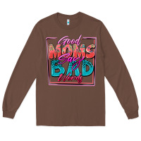 Chestnut good moms say bad words Long Sleeve Tee - Zillion Design Studio