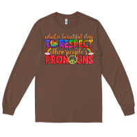 Chestnut what a beautiful day to respect other peoples pron Long Sleeve Tee - texasbilliewilder