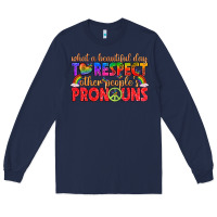 Navy what a beautiful day to respect other peoples pron Long Sleeve Tee - texasbilliewilder