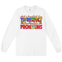 White what a beautiful day to respect other peoples pron Long Sleeve Tee - texasbilliewilder