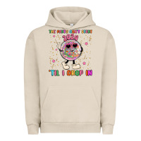 Pigment French Oak the party don t start til i drop in Urban Hoodie - MaliasSmallBusiness