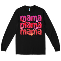Black mama mama mama valentines day Long Sleeve Tee - texasbilliewilder