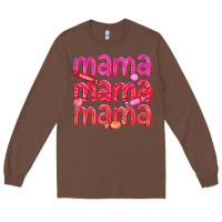 Chestnut mama mama mama valentines day Long Sleeve Tee - texasbilliewilder