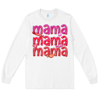 White mama mama mama valentines day Long Sleeve Tee - texasbilliewilder