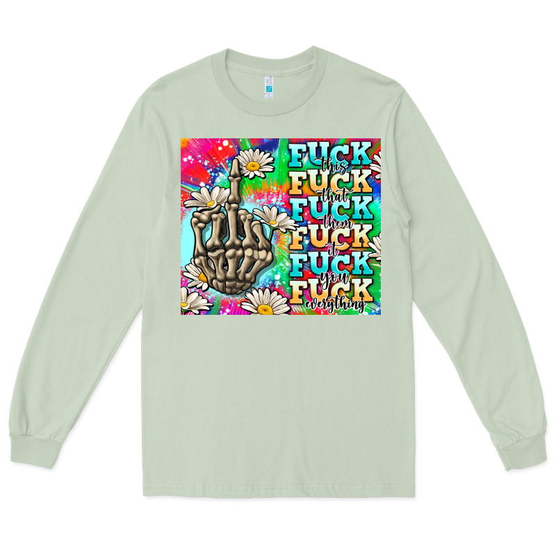 Fuck Everything Skeletons Long Sleeve Tee by AdoDesignShop | Teevron