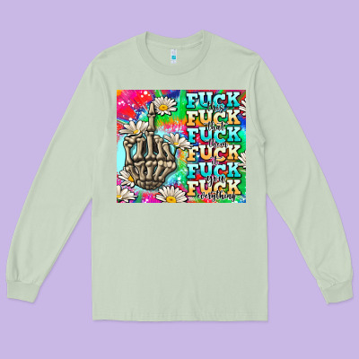 Fuck Everything Skeletons Long Sleeve Tee Designed By Adodesignshop