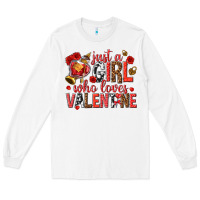 White just a girl who loves valentine Long Sleeve Tee - texasbilliewilder