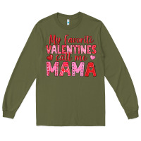 Army Green my favorite valentines call me mama Long Sleeve Tee - texasbilliewilder