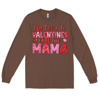 Chestnut my favorite valentines call me mama Long Sleeve Tee - texasbilliewilder