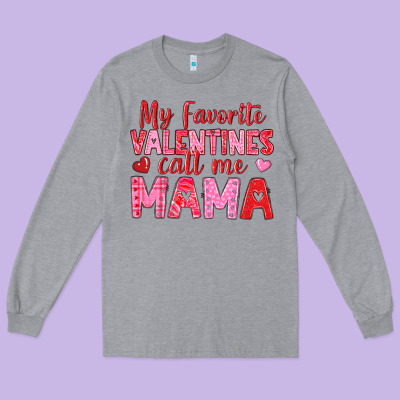 Long Sleeve Tee my favorite valentines call me mama
