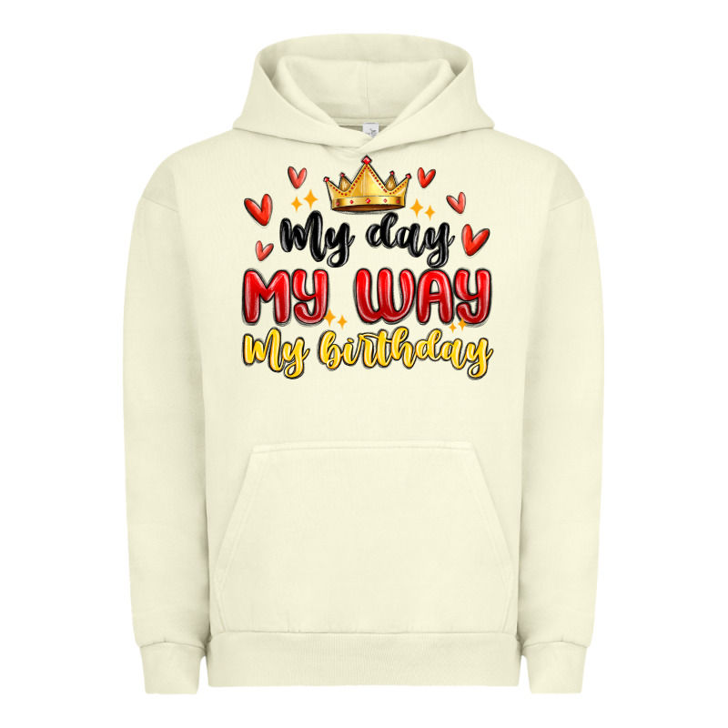 My Day My Way My Birthday Urban Hoodie by MaliasSmallBusiness | Teevron