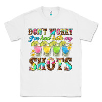White dont worry ive had both my shots Classic Tee - texasbilliewilder