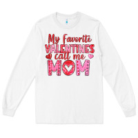 White my favorite valentine call me mom Long Sleeve Tee - texasbilliewilder
