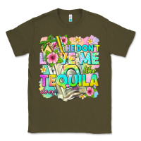 Army Green he dont love me like tequila does Classic Tee - texasbilliewilder