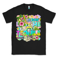 Black he dont love me like tequila does Classic Tee - texasbilliewilder