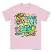 Bubblegum Pink he dont love me like tequila does Classic Tee - texasbilliewilder
