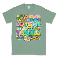 Sage he dont love me like tequila does Classic Tee - texasbilliewilder