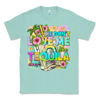Seafoam he dont love me like tequila does Classic Tee - texasbilliewilder