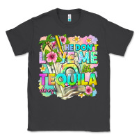 Smoke he dont love me like tequila does Classic Tee - texasbilliewilder