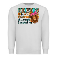 Dove Grey heifers be trippin ok maybe i pushed her long hair Premium Sweatshirt - Jasminsmagicworld