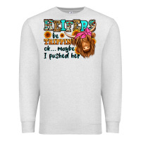 Oatmeal Heather heifers be trippin ok maybe i pushed her long hair Premium Sweatshirt - Jasminsmagicworld